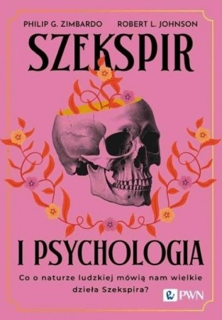 Szekspir i psychologia : co o naturze ludzkiej mówią nam wielkie dzieła Szekspira?