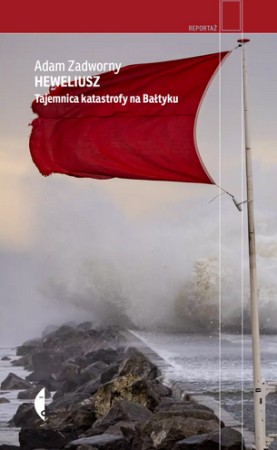 Heweliusz : tajemnica katastrofy na Bałtyku